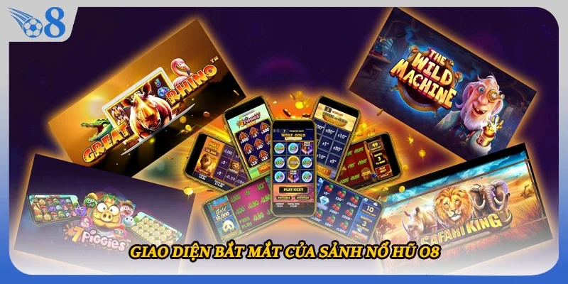 Giao diện bắt mắt của sảnh nổ hũ O8